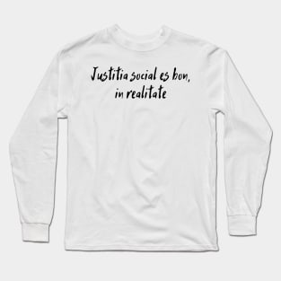 Social Justice Is Good, Actually (Interlingua) Long Sleeve T-Shirt